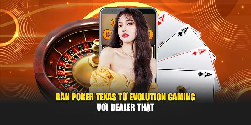 Bàn Poker Texas từ Evolution Gaming với dealer thật