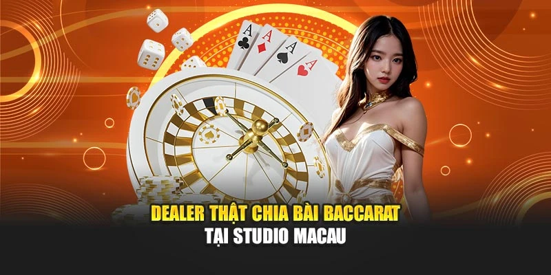 Dealer thật chia bài Baccarat tại studio Macau