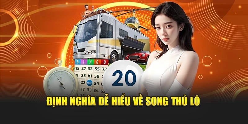 Định nghĩa dễ hiểu về song thủ lô