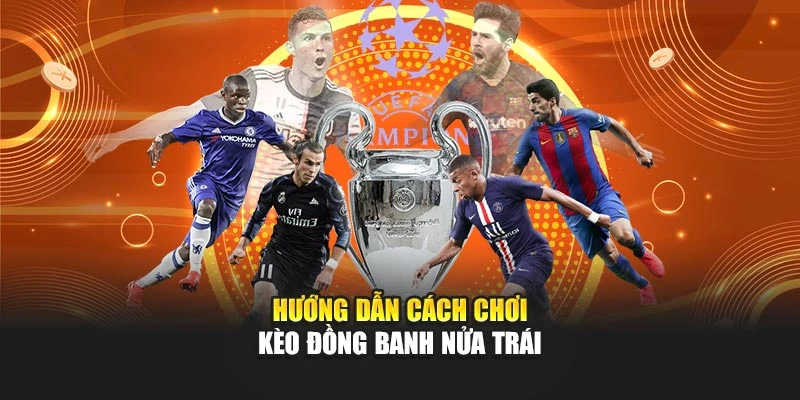 Hướng dẫn cách chơi kèo đồng banh nửa trái