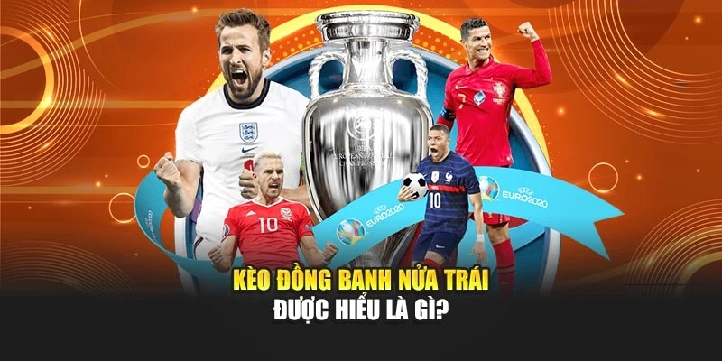 Kèo đồng banh nửa trái được hiểu là gì?