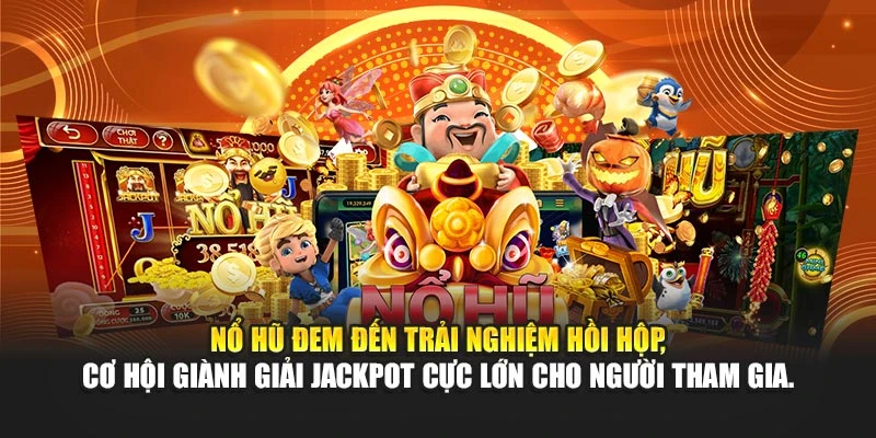 Nổ hũ đem đến trải nghiệm hồi hộp, cơ hội giành giải jackpot cực lớn cho người tham gia.