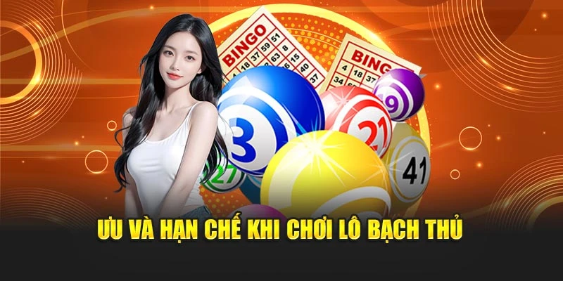 Ưu và hạn chế khi chơi lô bạch thủ